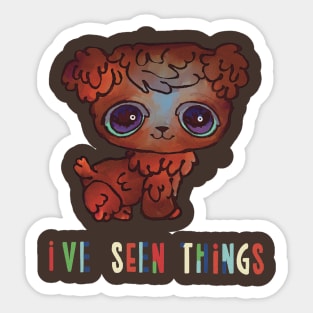 LPS Dog- "I've Seen Things" Sticker